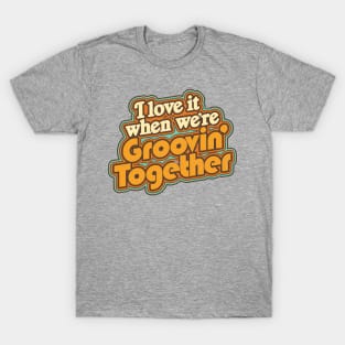 Groovin' Together T-Shirt